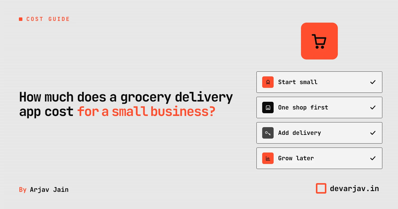 Grocery delivery app: start with one shop, add features over time.